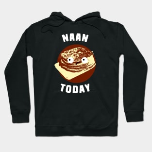 Naan Today Food Pun Hoodie